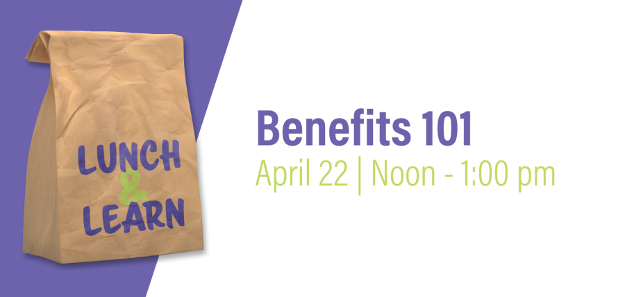 Benefits 101 | April 22, Noon - 1 pm
